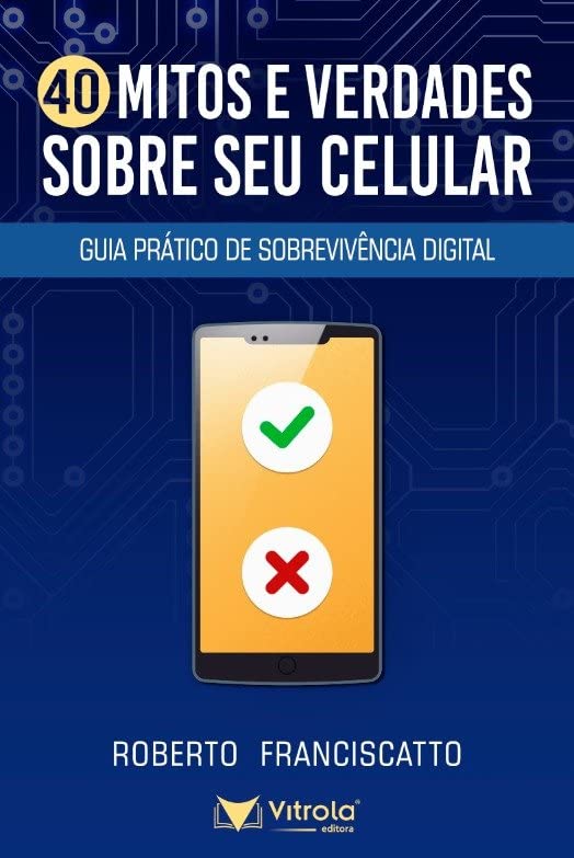 40 Mitos e Verdades Sobre seu Celular